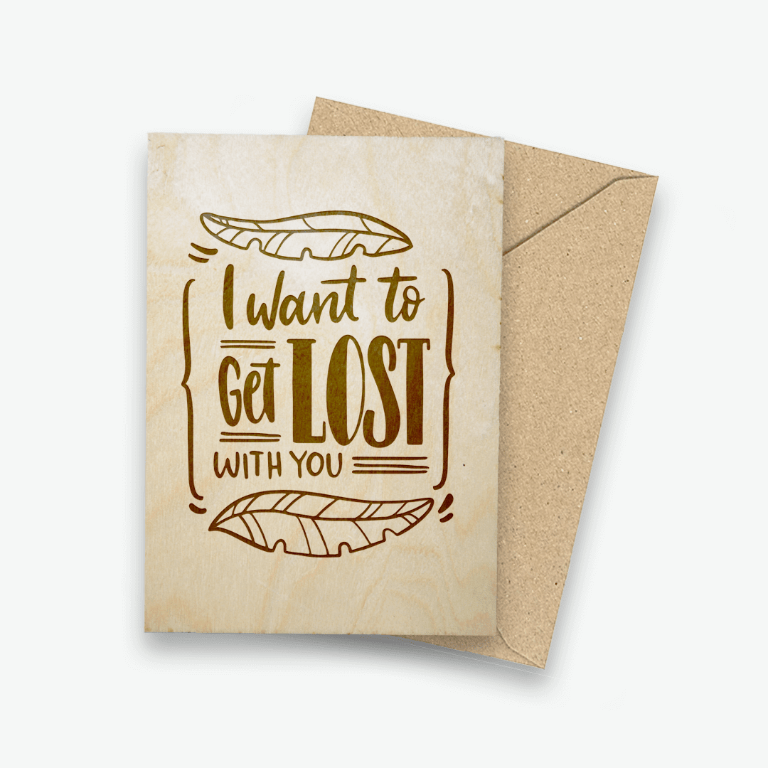 Houten ansichtkaart - I want to get lost with you - Creating adventure